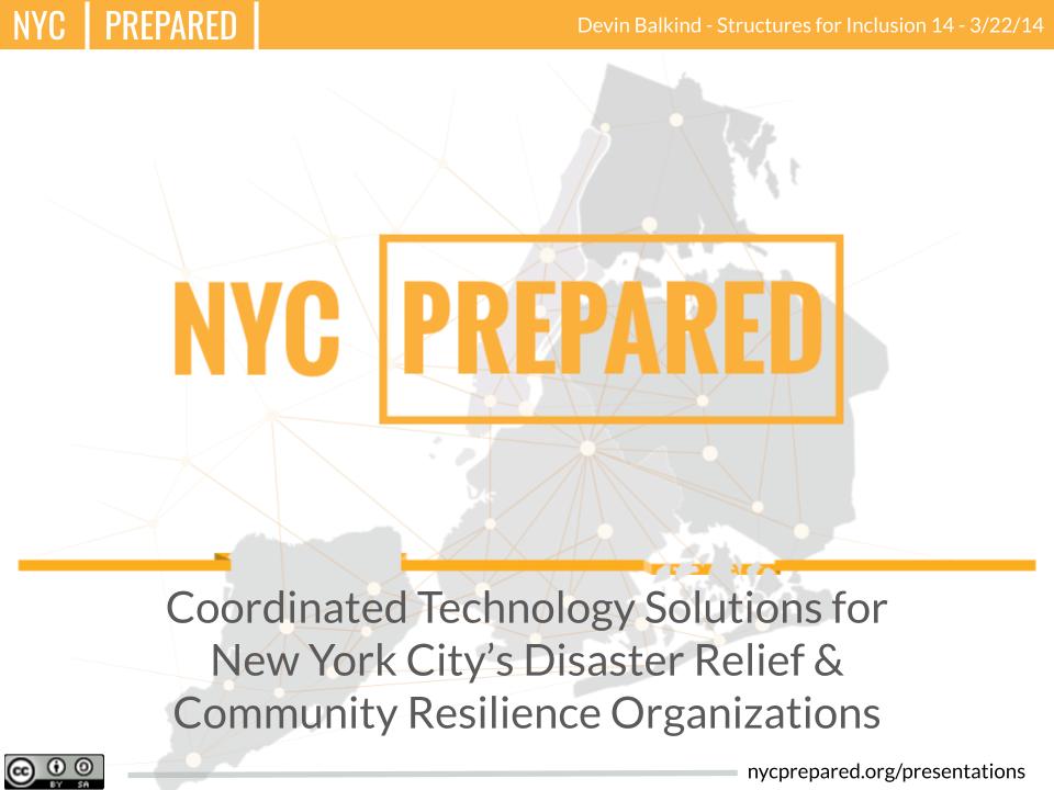 Coordinated Technology Solutions for New York City’s Disaster Relief & Community Resilience Organizations presented at Structures for Inclusion, March 22nd, 2014